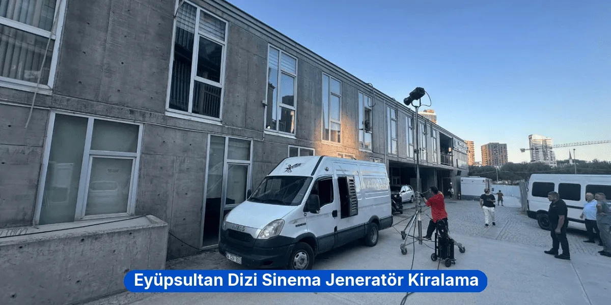Eyüpsultan Dizi Sinema Jeneratör Kiralama