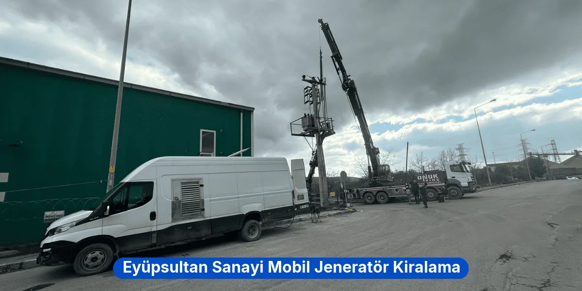 Eyüpsultan Sanayi Mobil Jeneratör Kiralama